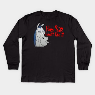 No sir, I don't like it. Kids Long Sleeve T-Shirt